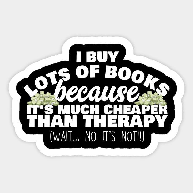 I Buy Lots Of Books Because Sticker by thingsandthings